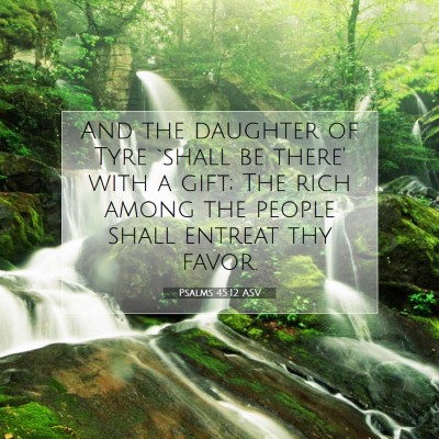 Picture 07 - Psalms 45:12 ASV - And the daughter of Tyre `shall be there' with a - Bible Verse Picture