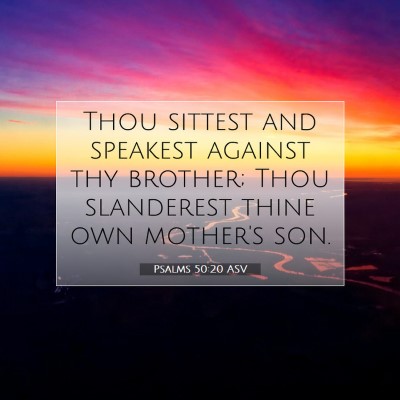 Picture 07 - Psalms 50:20 ASV - Thou sittest and speakest against thy brother; - Bible Verse Picture