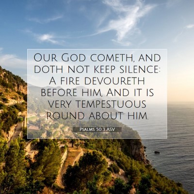 Picture 07 - Psalms 50:3 ASV - Our God cometh, and doth not keep silence: A fire - Bible Verse Picture