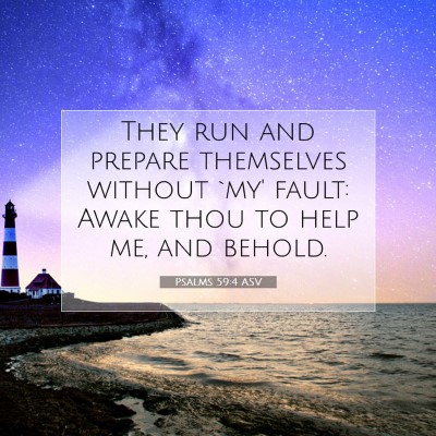 Picture 07 - Psalms 59:4 ASV - They run and prepare themselves without `my' - Bible Verse Picture