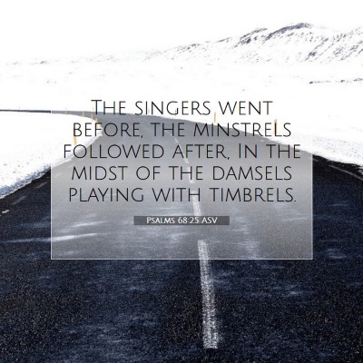 Picture 07 - Psalms 68:25 ASV - The singers went before, the minstrels followed - Bible Verse Picture