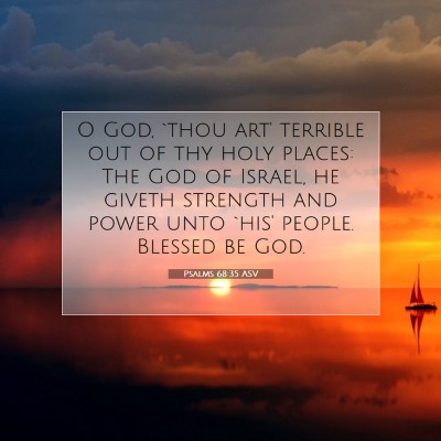 Picture 07 - Psalms 68:35 ASV - O God, `thou art' terrible out of thy holy - Bible Verse Picture