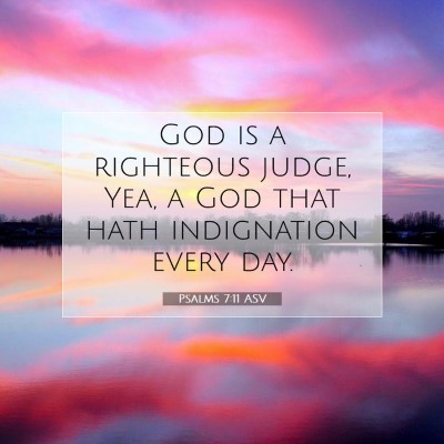 Picture 07 - Psalms 7:11 ASV - God is a righteous judge, Yea, a God that hath - Bible Verse Picture