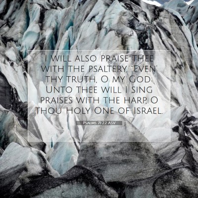 Picture 07 - Psalms 71:22 ASV - I will also praise thee with the psaltery, `Even' - Bible Verse Picture