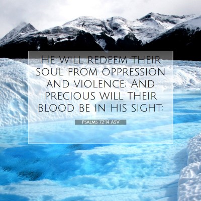 Picture 07 - Psalms 72:14 ASV - He will redeem their soul from oppression and - Bible Verse Picture