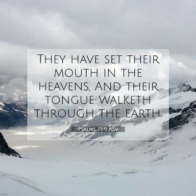 Picture 07 - Psalms 73:9 ASV - They have set their mouth in the heavens, And - Bible Verse Picture