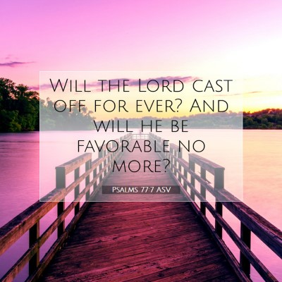 Picture 07 - Psalms 77:7 ASV - Will the Lord cast off for ever? And will he be - Bible Verse Picture