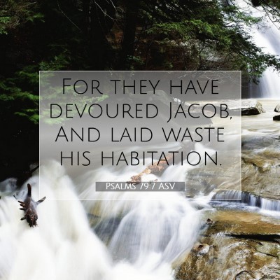 Picture 07 - Psalms 79:7 ASV - For they have devoured Jacob, And laid waste his - Bible Verse Picture