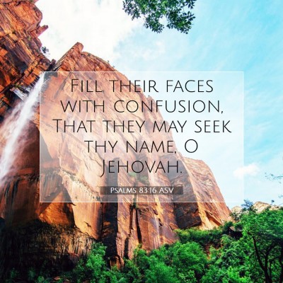Picture 07 - Psalms 83:16 ASV - Fill their faces with confusion, That they may - Bible Verse Picture