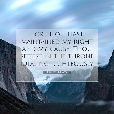 Picture 07 - Psalms 9:4 ASV - For thou hast maintained my right and my cause; - Bible Verse Picture