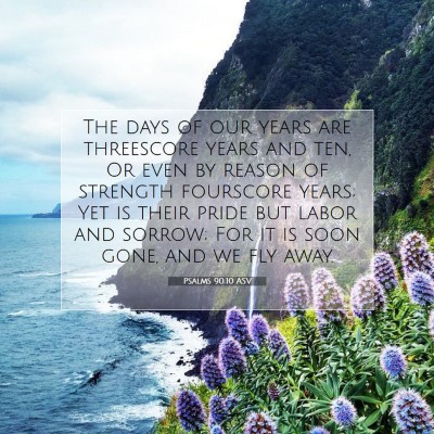 Picture 07 - Psalms 90:10 ASV - The days of our years are threescore years and - Bible Verse Picture