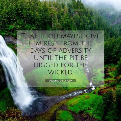 Picture 07 - Psalms 94:13 ASV - That thou mayest give him rest from the days of - Bible Verse Picture