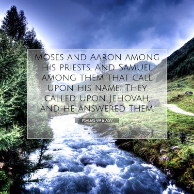 Picture 07 - Psalms 99:6 ASV - Moses and Aaron among his priests, And Samuel - Bible Verse Picture
