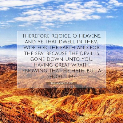 Picture 07 - Revelation 12:12 ASV - Therefore rejoice, O heavens, and ye that dwell - Bible Verse Picture