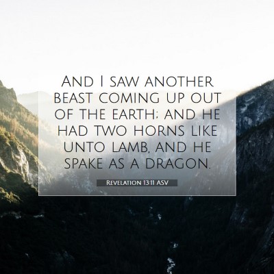 Picture 07 - Revelation 13:11 ASV - And I saw another beast coming up out of the - Bible Verse Picture