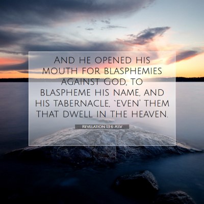 Picture 07 - Revelation 13:6 ASV - And he opened his mouth for blasphemies against - Bible Verse Picture