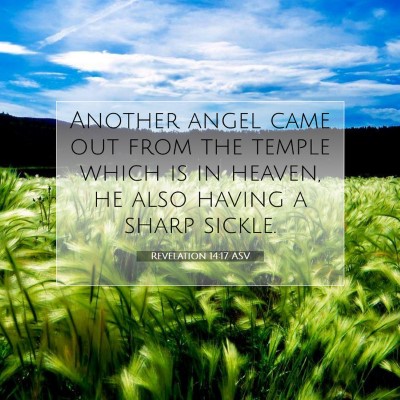 Picture 07 - Revelation 14:17 ASV - Another angel came out from the temple which is - Bible Verse Picture