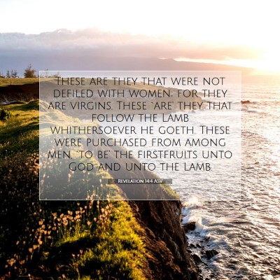 Picture 07 - Revelation 14:4 ASV - These are they that were not defiled with women; - Bible Verse Picture