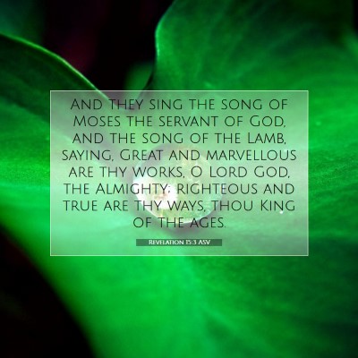 Picture 07 - Revelation 15:3 ASV - And they sing the song of Moses the servant of - Bible Verse Picture