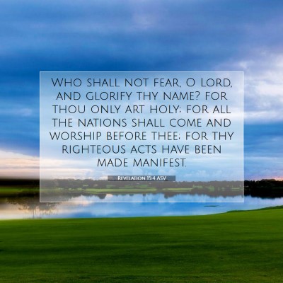 Picture 07 - Revelation 15:4 ASV - Who shall not fear, O Lord, and glorify thy name? - Bible Verse Picture