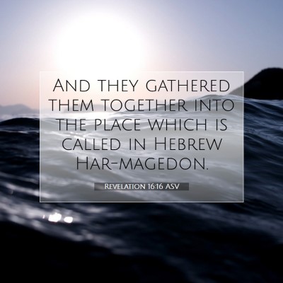 Picture 07 - Revelation 16:16 ASV - And they gathered them together into the place - Bible Verse Picture