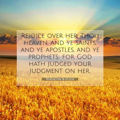 Picture 07 - Revelation 18:20 ASV - Rejoice over her, thou heaven, and ye saints, and - Bible Verse Picture