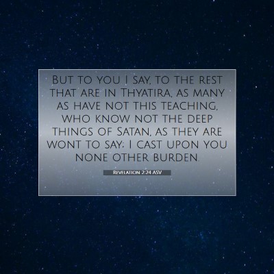 Picture 07 - Revelation 2:24 ASV - But to you I say, to the rest that are in - Bible Verse Picture