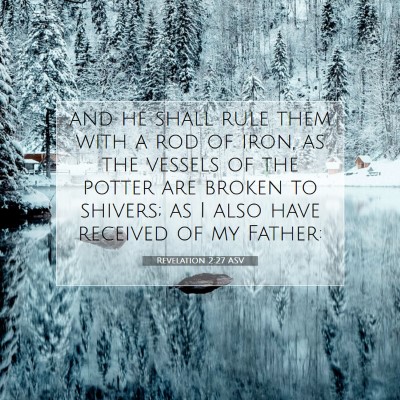 Picture 07 - Revelation 2:27 ASV - and he shall rule them with a rod of iron, as the - Bible Verse Picture