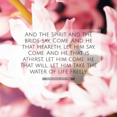 Picture 07 - Revelation 22:17 ASV - And the Spirit and the bride say, Come. And he - Bible Verse Picture