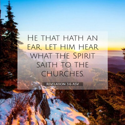 Picture 07 - Revelation 3:6 ASV - He that hath an ear, let him hear what the Spirit - Bible Verse Picture