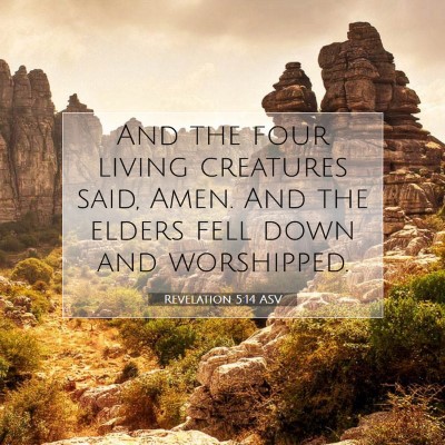 Picture 07 - Revelation 5:14 ASV - And the four living creatures said, Amen. And the - Bible Verse Picture