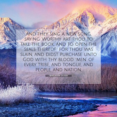 Picture 07 - Revelation 5:9 ASV - And they sing a new song, saying, Worthy art thou - Bible Verse Picture