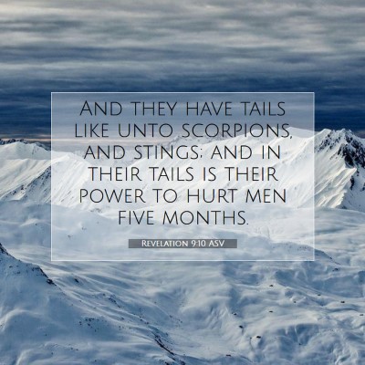 Picture 07 - Revelation 9:10 ASV - And they have tails like unto scorpions, and - Bible Verse Picture