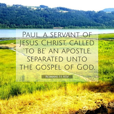 Picture 07 - Romans 1:1 ASV - Paul, a servant of Jesus Christ, called `to be' - Bible Verse Picture
