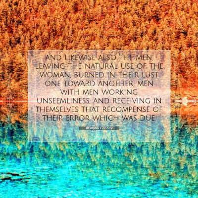 Picture 07 - Romans 1:27 ASV - and likewise also the men, leaving the natural - Bible Verse Picture