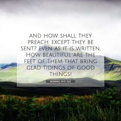 Picture 07 - Romans 10:15 ASV - and how shall they preach, except they be sent? - Bible Verse Picture