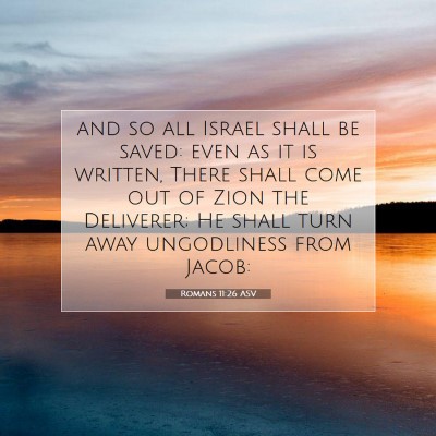 Picture 07 - Romans 11:26 ASV - and so all Israel shall be saved: even as it is - Bible Verse Picture