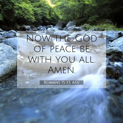 Picture 07 - Romans 15:33 ASV - Now the God of peace be with you all. - Bible Verse Picture