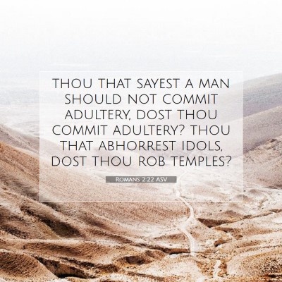 Picture 07 - Romans 2:22 ASV - thou that sayest a man should not commit - Bible Verse Picture