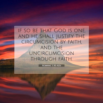 Picture 07 - Romans 3:30 ASV - if so be that God is one, and he shall justify - Bible Verse Picture