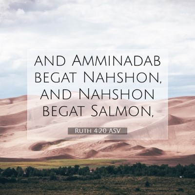 Picture 07 - Ruth 4:20 ASV - and Amminadab begat Nahshon, and Nahshon begat - Bible Verse Picture