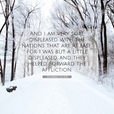 Picture 07 - Zechariah 1:15 ASV - And I am very sore displeased with the nations - Bible Verse Picture