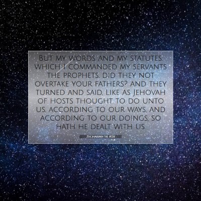 Picture 07 - Zechariah 1:6 ASV - But my words and my statutes, which I commanded - Bible Verse Picture