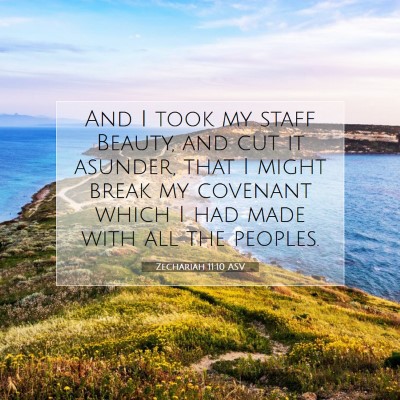 Picture 07 - Zechariah 11:10 ASV - And I took my staff Beauty, and cut it asunder, - Bible Verse Picture