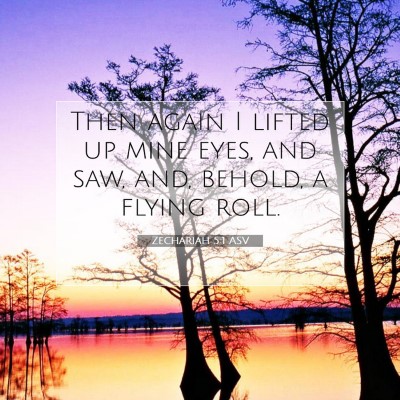 Picture 07 - Zechariah 5:1 ASV - Then again I lifted up mine eyes, and saw, and, - Bible Verse Picture