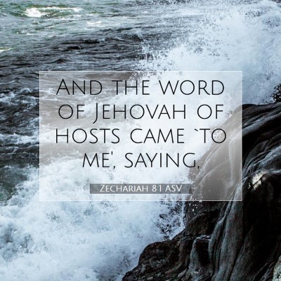 Picture 07 - Zechariah 8:1 ASV - And the word of Jehovah of hosts came `to me', - Bible Verse Picture