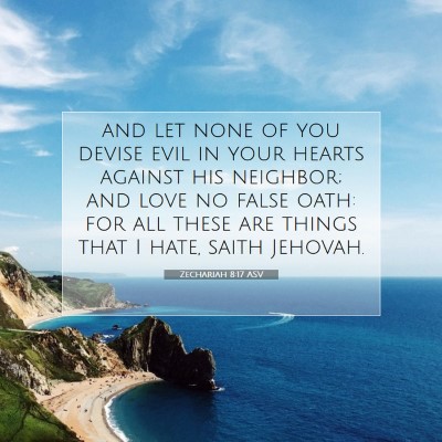 Picture 07 - Zechariah 8:17 ASV - and let none of you devise evil in your hearts - Bible Verse Picture