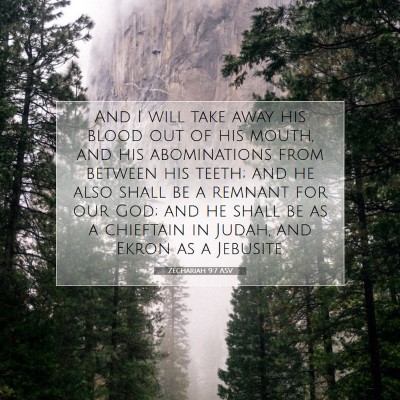 Picture 07 - Zechariah 9:7 ASV - And I will take away his blood out of his mouth, - Bible Verse Picture