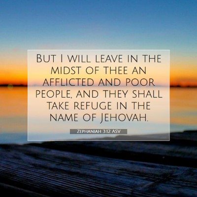 Picture 07 - Zephaniah 3:12 ASV - But I will leave in the midst of thee an - Bible Verse Picture