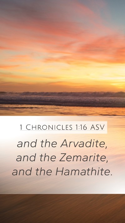 1 Chronicles 1:16 ASV Mobile Phone Wallpaper - and the Arvadite, and the Zemarite, and the - Mobile Bible Verse Wallpaper